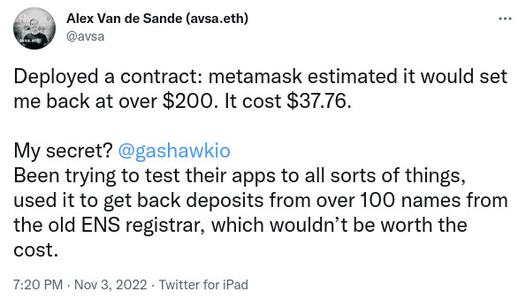 Deployed a contract: metamask estimated it would set me back at over $200. It cost $37.76. My secret? @gashawkio